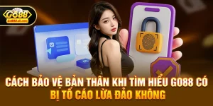Go88 có bị tố cáo lừa đảo không – Sự thật đầy đủ và cách nhìn khách quan