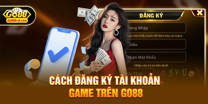 Trang chủ 4 Cách đăng ký tài khoản game trên go88