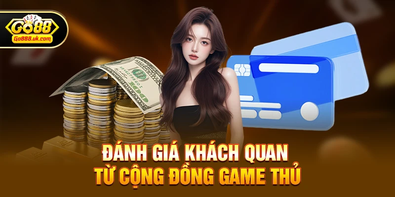 Go88 nạp tiền có lỗi không – Phân tích thực tế, số liệu và trải nghiệm game 4 Đánh giá khách quan từ cộng đồng game thủ