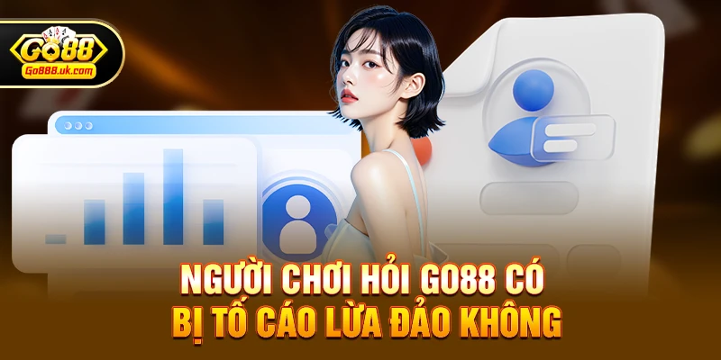 Go88 có bị tố cáo lừa đảo không – Sự thật đầy đủ và cách nhìn khách quan 2 Bối cảnh khi người chơi hỏi go88 có bị tố cáo lừa đảo không