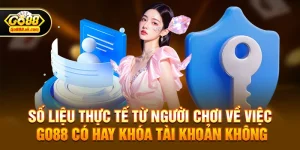 Go88 có hay khóa tài khoản không? Sự thật phía sau những nghi vấn của cộng đồng game thủ 3 Số liệu thực tế từ người chơi về việc go88 có hay khóa tài khoản không