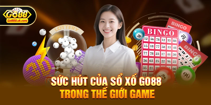 Xổ số go88 1 Sức hút của Xổ số go88 trong thế giới game