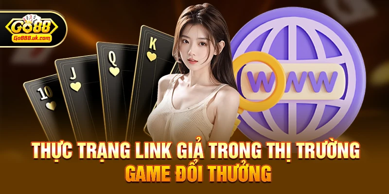 Link go88 nào là chính thức – Cách nhận diện chuẩn xác trong thế giới game online 2 Thực trạng link giả trong thị trường game đổi thưởng