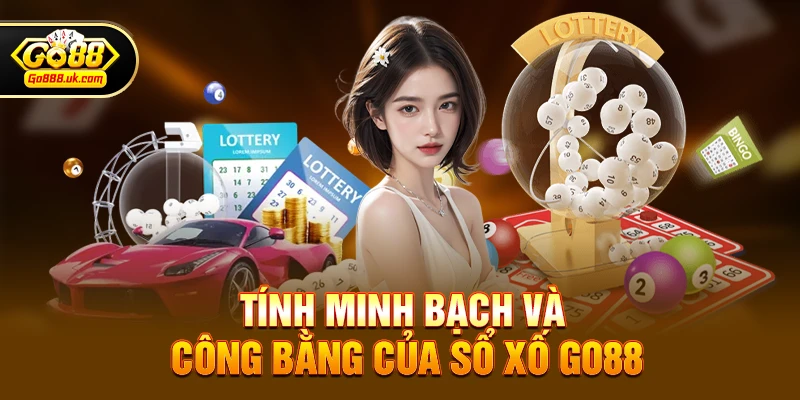 Xổ số go88 2 Tính minh bạch và công bằng của Xổ số go88