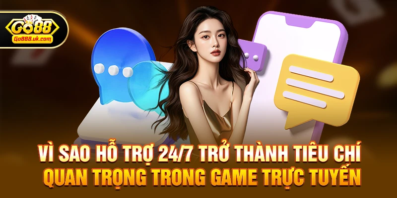 Go88 có hỗ trợ người chơi 24/7 không – Phân tích hệ thống hỗ trợ trong môi trường game trực tuyến 2 Vì sao hỗ trợ 24/7 trở thành tiêu chí quan trọng trong game trực tuyến